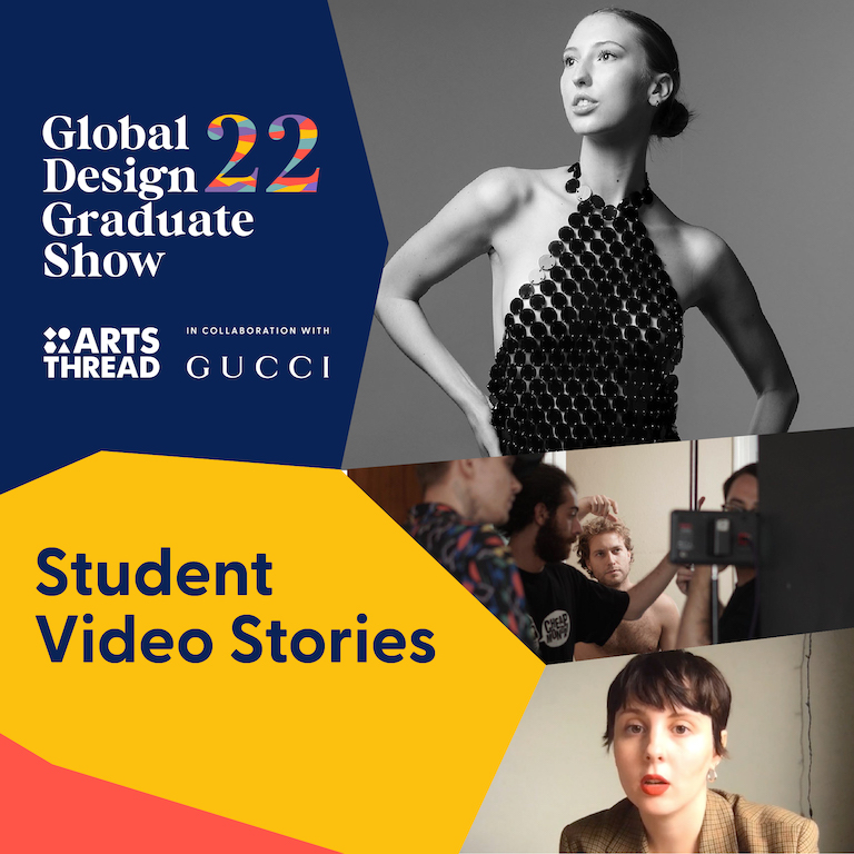 Student Stories > Global Design Graduate Show 2022 in collaboration with GUCCI - ArtsThread